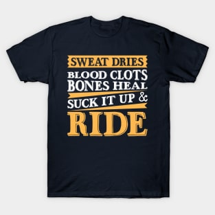 Suck it up and ride! T-Shirt